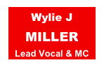 Wylie JMILLER
Lead Vocal & MC